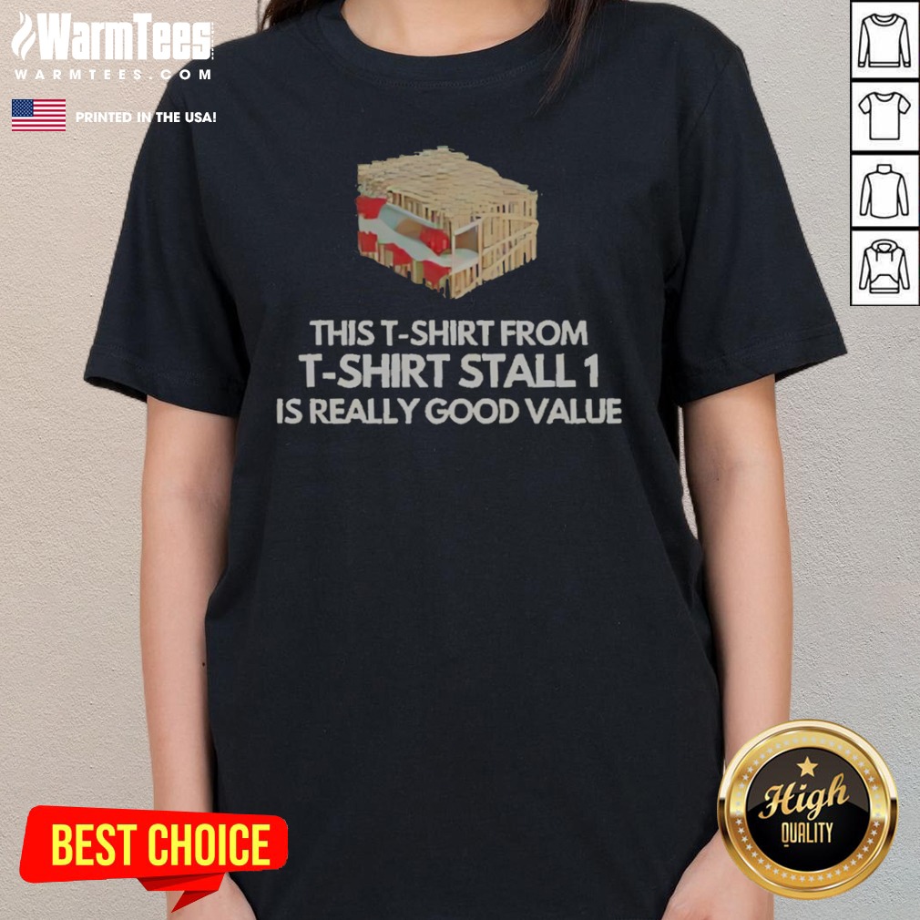 Nice This T Shirt From T Shirt Stall 1 Is Really Good Value Shirt - Image 3