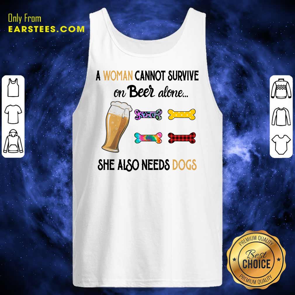 A Woman Cannot Survive On Beer Alone She Also Needs A Dog Shirt - Image 2