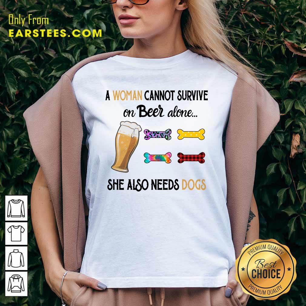 A Woman Cannot Survive On Beer Alone She Also Needs A Dog Shirt - Image 5