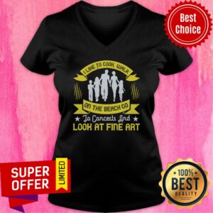 Alternative view of Familly I Like To Cook Walk On The Beach Go To Concerts And Look At Fine Art Shirt