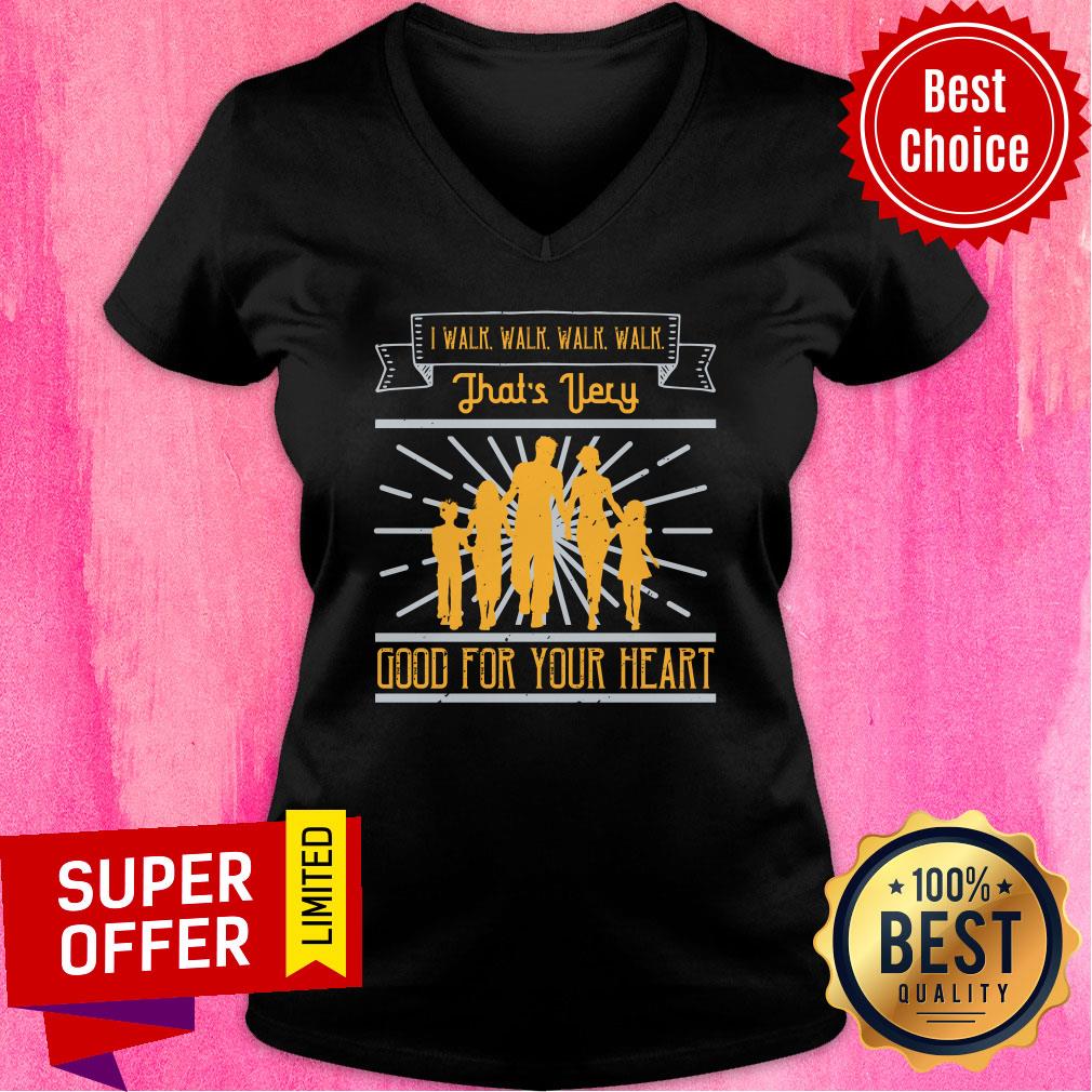 Familly I Walk Walk Walk Walk That's Very Good For Your Heart Shirt - Image 2