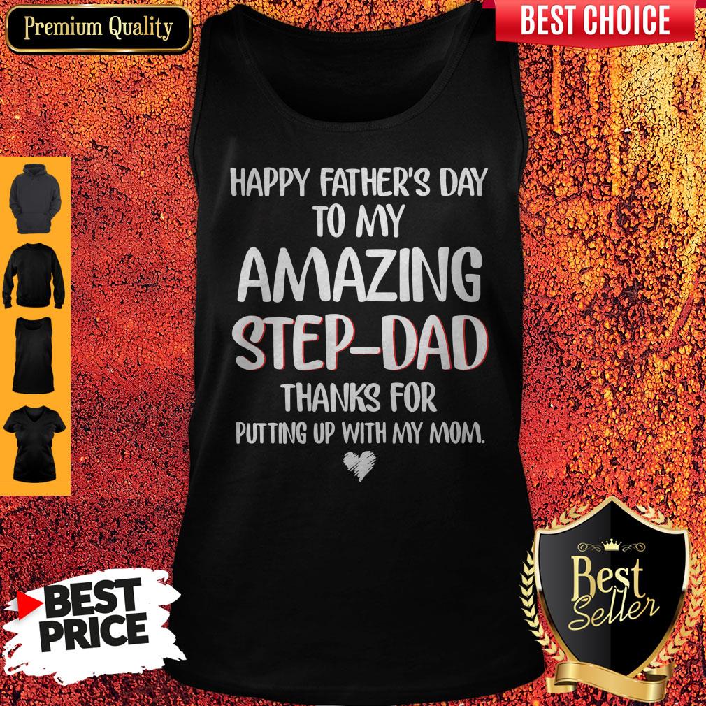 Funny Happy Father’s Day To My Amazing Step-Dad Thanks For Putting Up With My Mom Shirt - Image 4