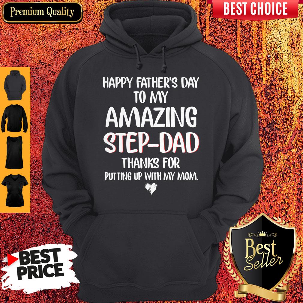 Funny Happy Father’s Day To My Amazing Step-Dad Thanks For Putting Up With My Mom Shirt - Image 3