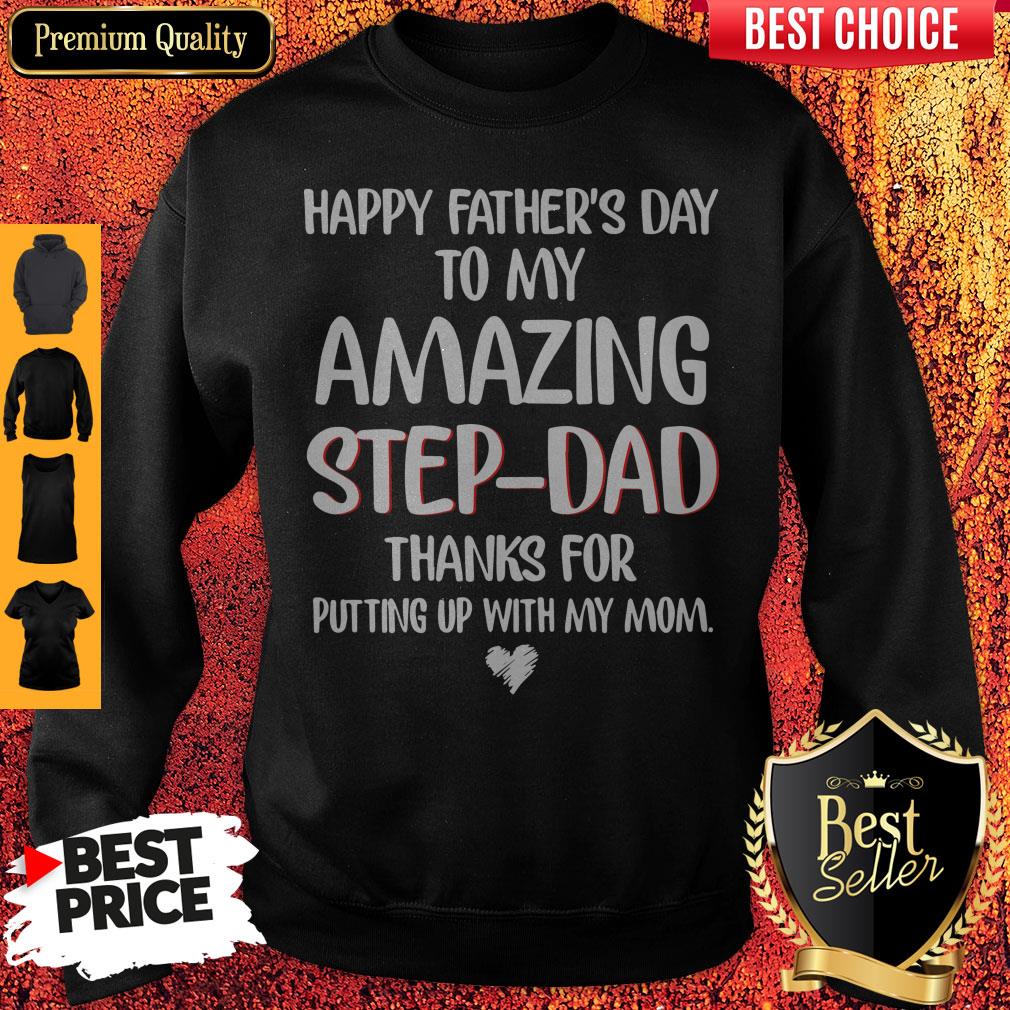 Funny Happy Father’s Day To My Amazing Step-Dad Thanks For Putting Up With My Mom Shirt - Image 5