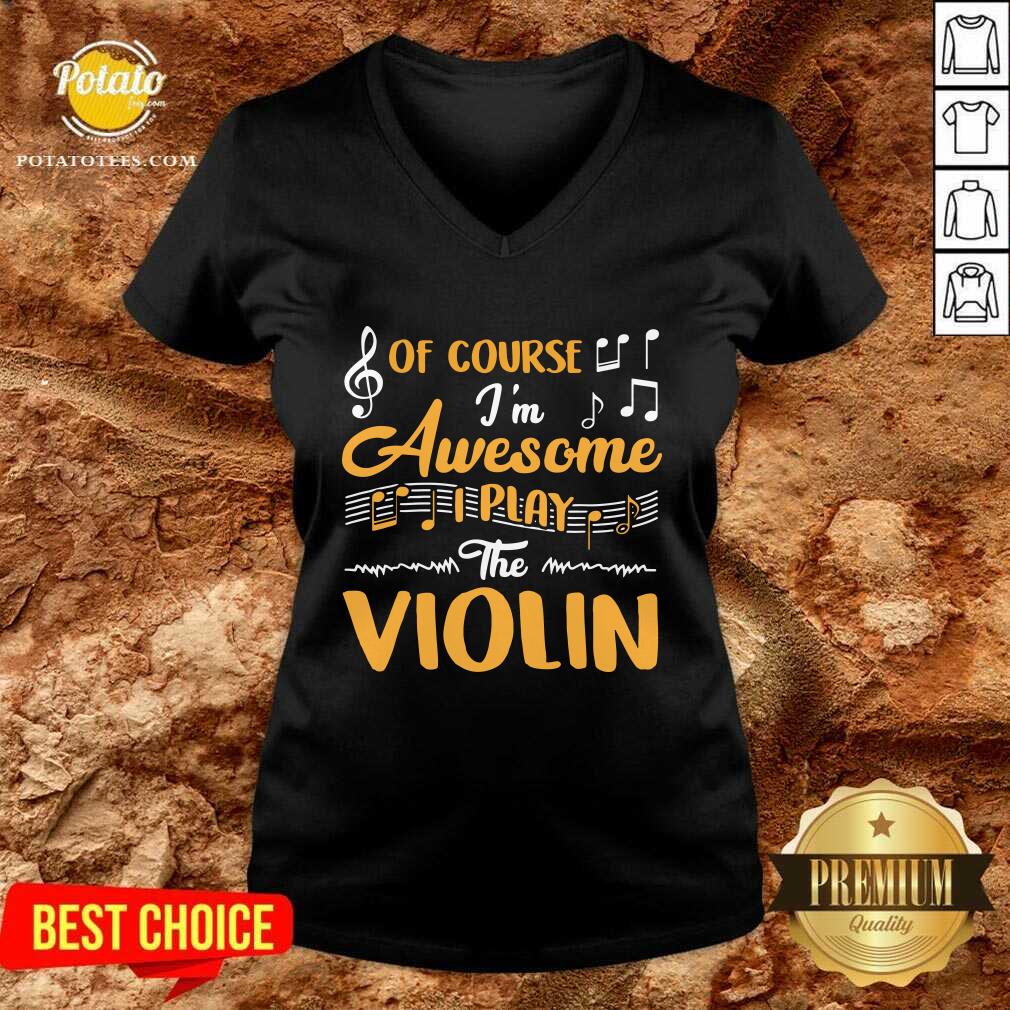 Official Of Course I’m Awesome I Play The Violin Shirt - Image 3