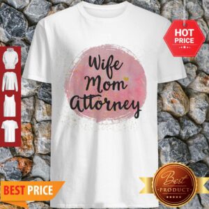 Original Wife Mom Attorney Funny Mother’s Day Gift For Mama Shirt