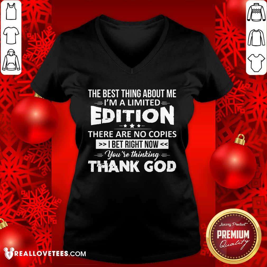 The Best Thing About Me Im A Limited Edition Shirt - Image 3