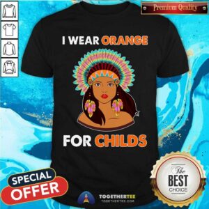I Wear Orange For Childs Indigenous Girl Shirt