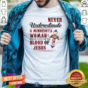 Never Underestimate A Minnesota Woman Blood Of Jesus Shirt