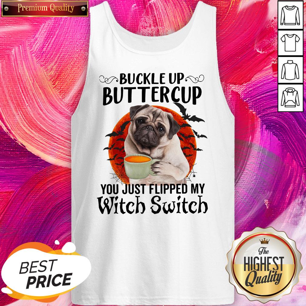 Pug Buckle Up Buttercup You Just Flipped My Witch Switch Halloween Shirt - Image 3