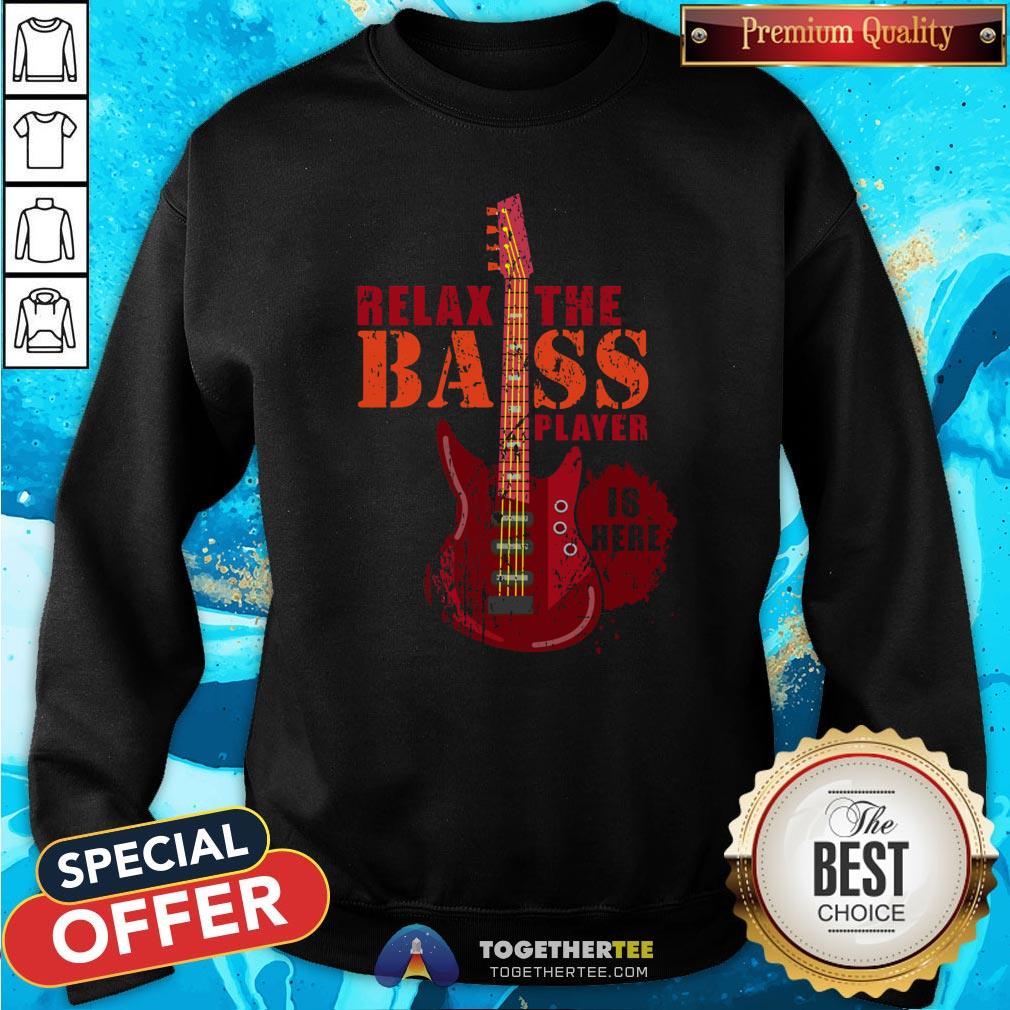 Nice Relax The Bass Player Is Here Shirt - Image 4