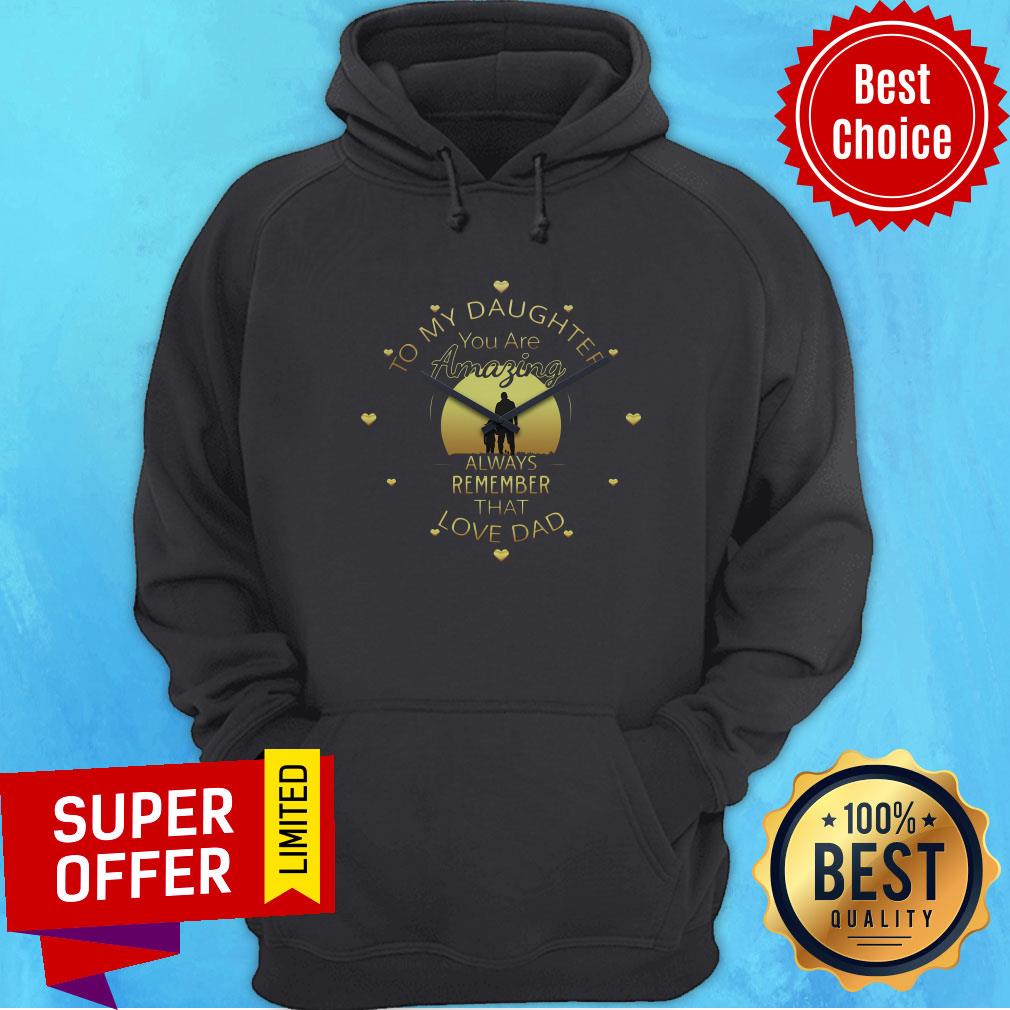 To My Daughter Your Amazing Clock Always Remember That Love Dad Shirt - Image 2