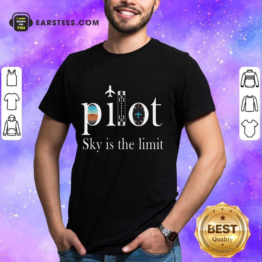 Original Pilot Sky Is The Limit Shirt