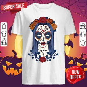 Sugar Skull Lady Woman Day Of The Dead Día De Los Muertos Shirt