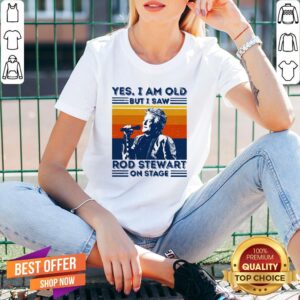 Alternative view of Yes I Am Old But I Saw Rod Stewart On Stage Vintage Shirt