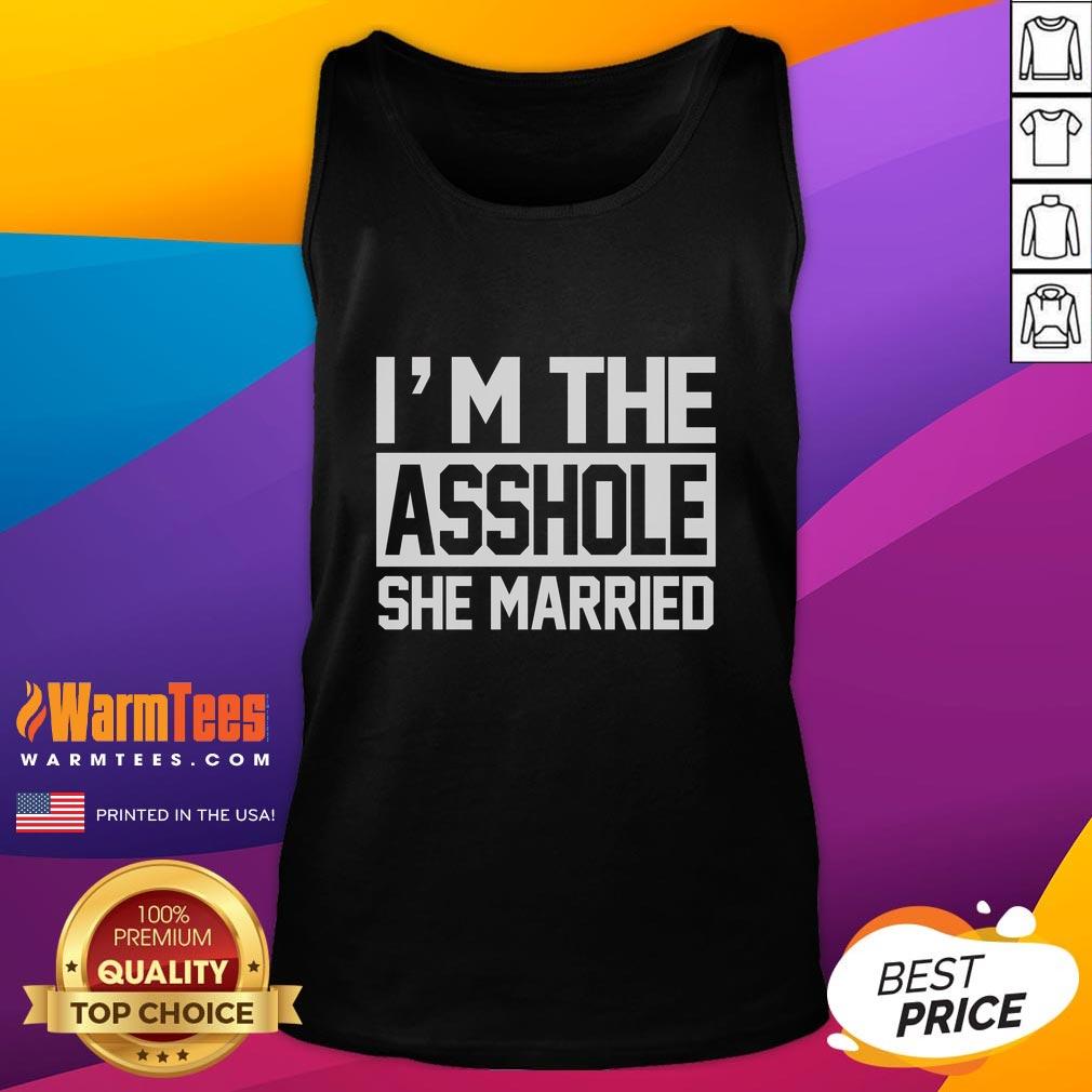 Awesome I'm The Asshole She Married T-Shirt - Image 4