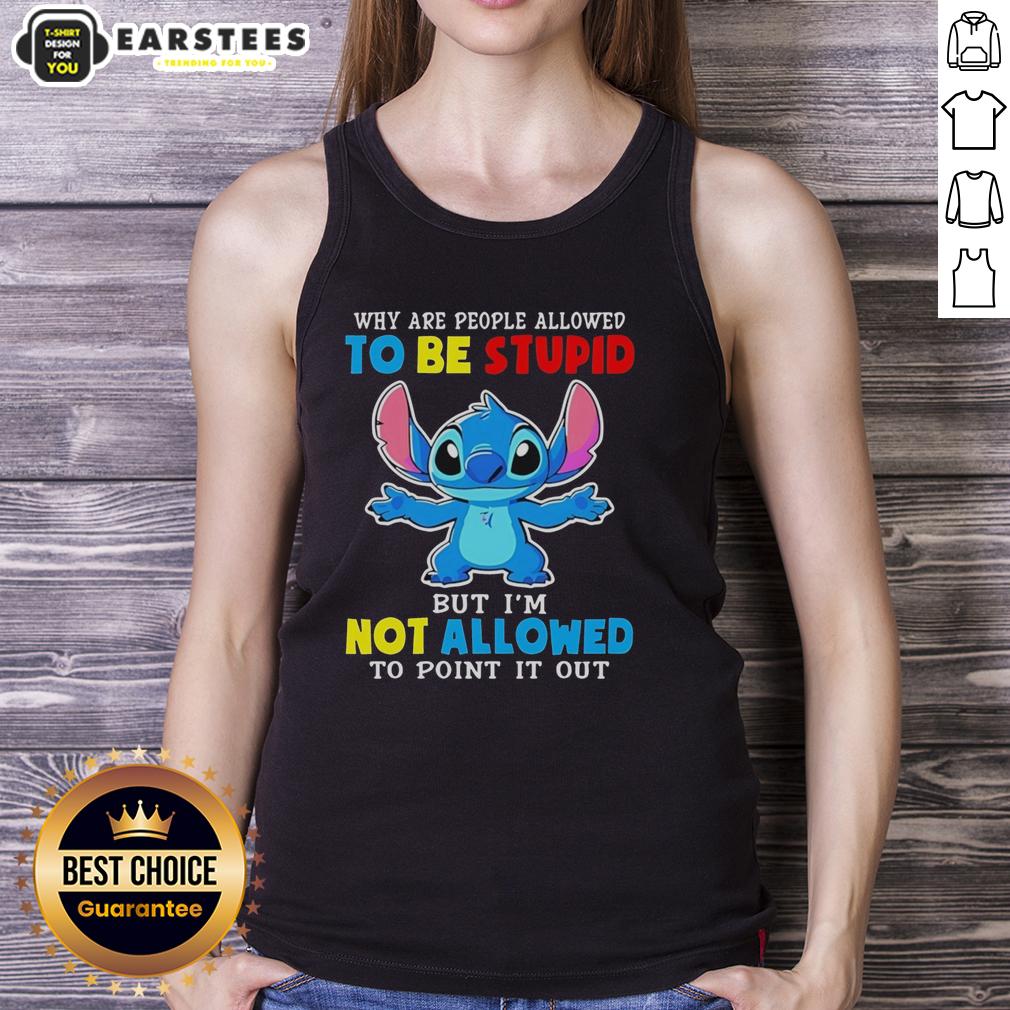 Cute Stitch Why Are People Allowed To Be Stupid But I'm Not Allowed To Point It Out T-Shirt - Image 4