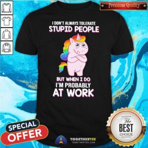 Official Teacher Christmas Teach Love Inspire Shirt Unicorn I Don’t Always Tolerate Stupid People But When I Do I’m Probably At Work Shirt