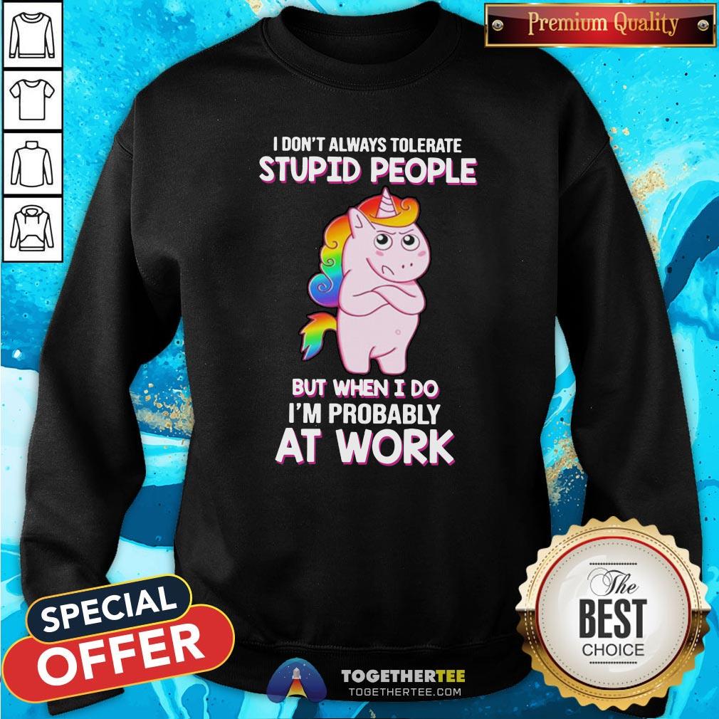Official Teacher Christmas Teach Love Inspire Shirt Unicorn I Don’t Always Tolerate Stupid People But When I Do I’m Probably At Work Shirt - Image 4