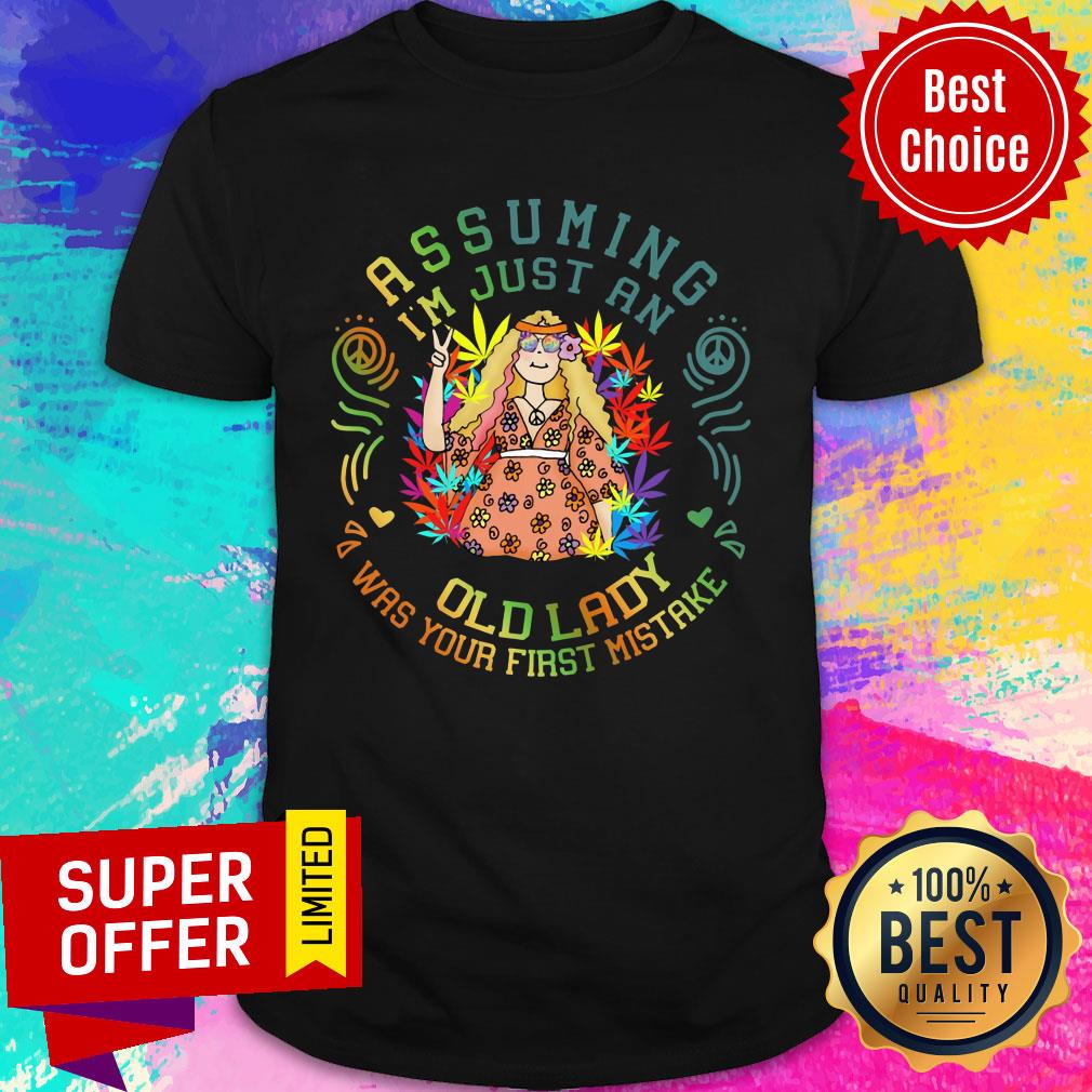 Asuming I'm Just An Old Lady Was Your First Mistake Shirt