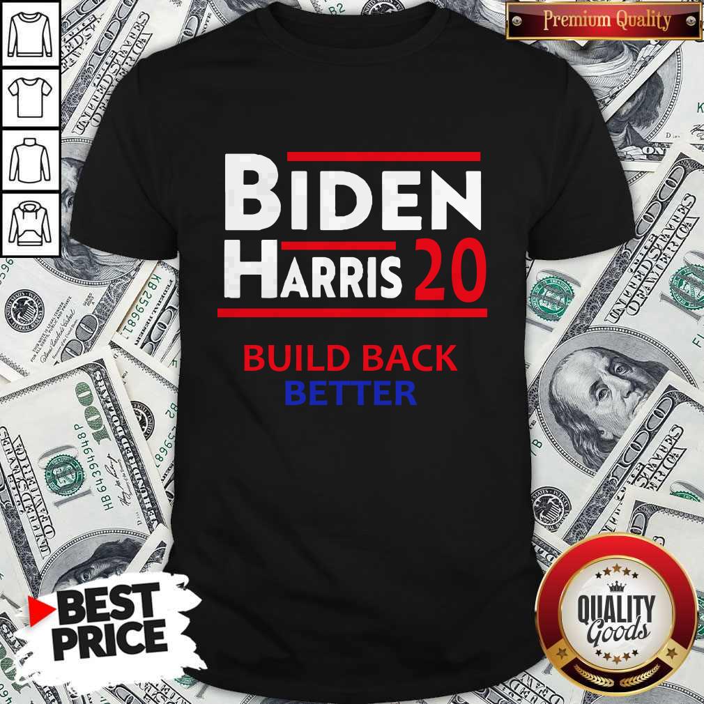 Joe Biden And Kamala Harris Build Back Better 2020 Shirt