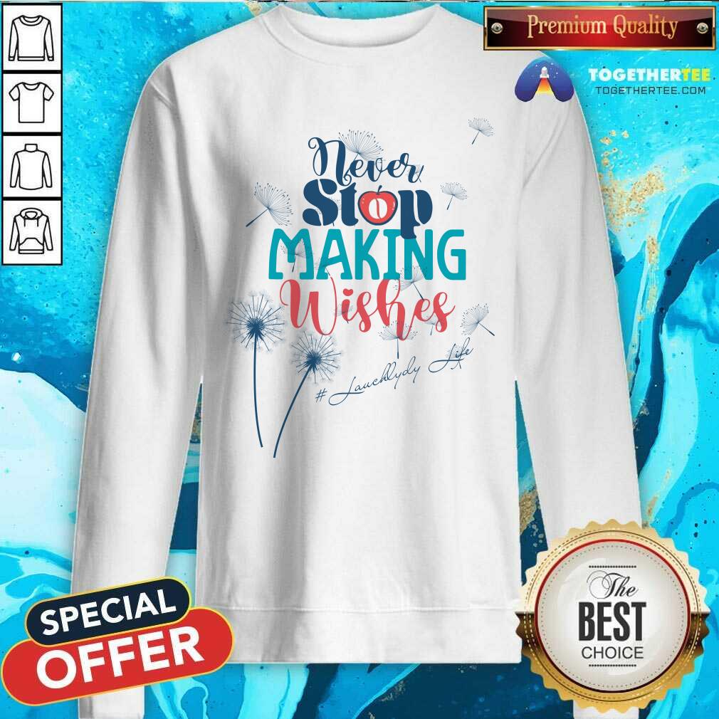 Never Stop Making Wishes Lurchlady Life Shirt - Image 2