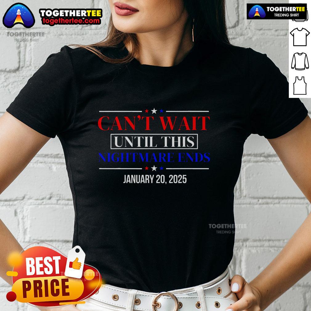 Hot Can't Wait Until This Nightmare End January 20 2025 T-Shirt - Image 3