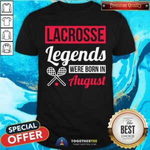Lacrosse Legends Were Born In August Tennis Shirt