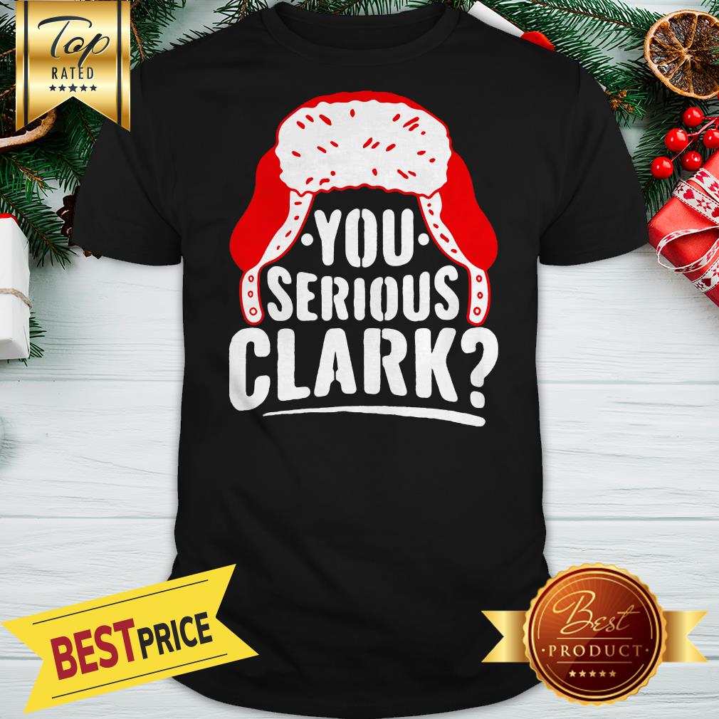 Official You Serious Clark Ugly Sweater Funny Christmas Shirt