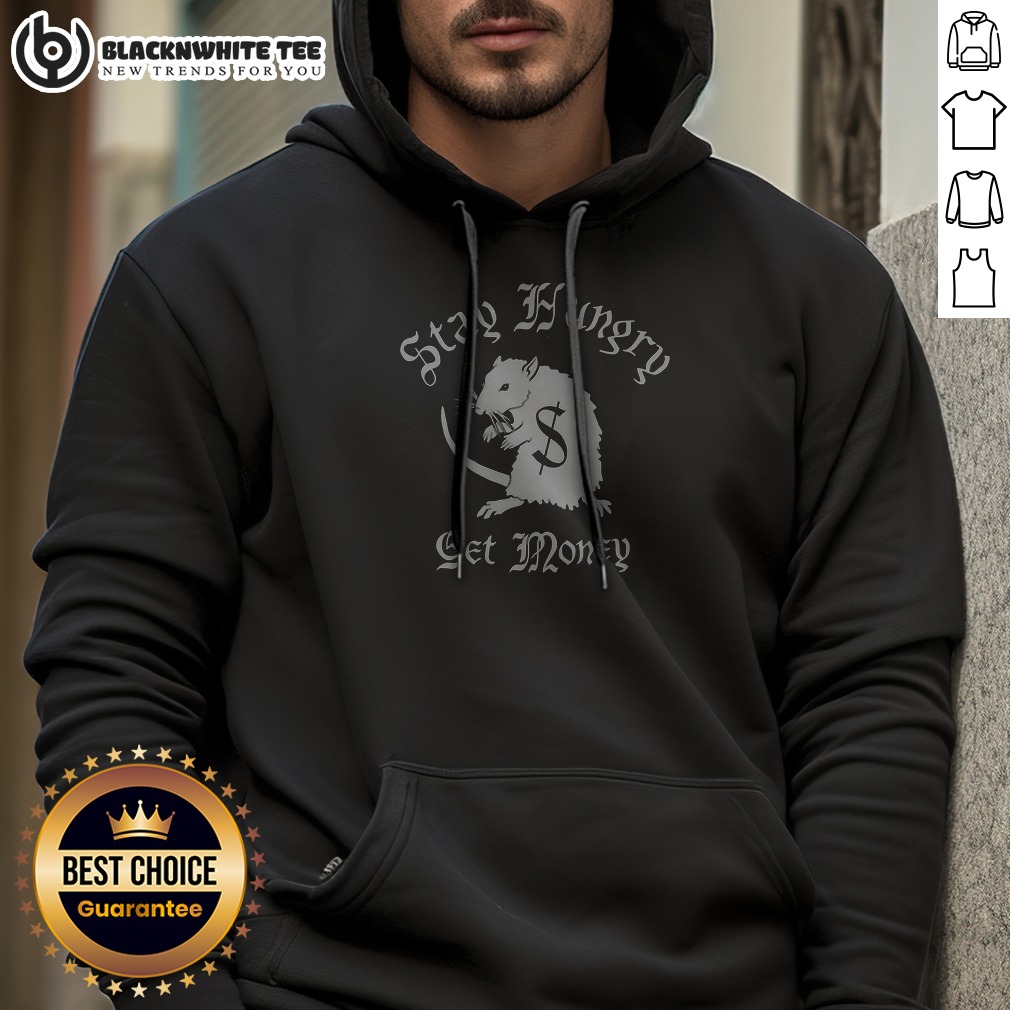 Pretty Rat Patrol Stay Hungry Get Money Shirt - Image 3