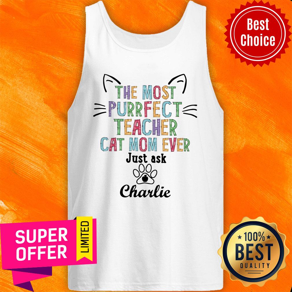 The Most Purrfect Teacher Cat Mom Ever Just Ask Charlie Shirt - Image 3