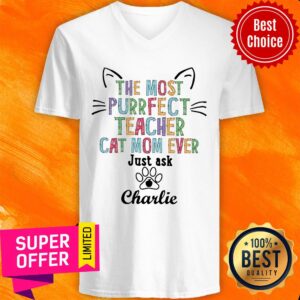 Alternative view of The Most Purrfect Teacher Cat Mom Ever Just Ask Charlie Shirt