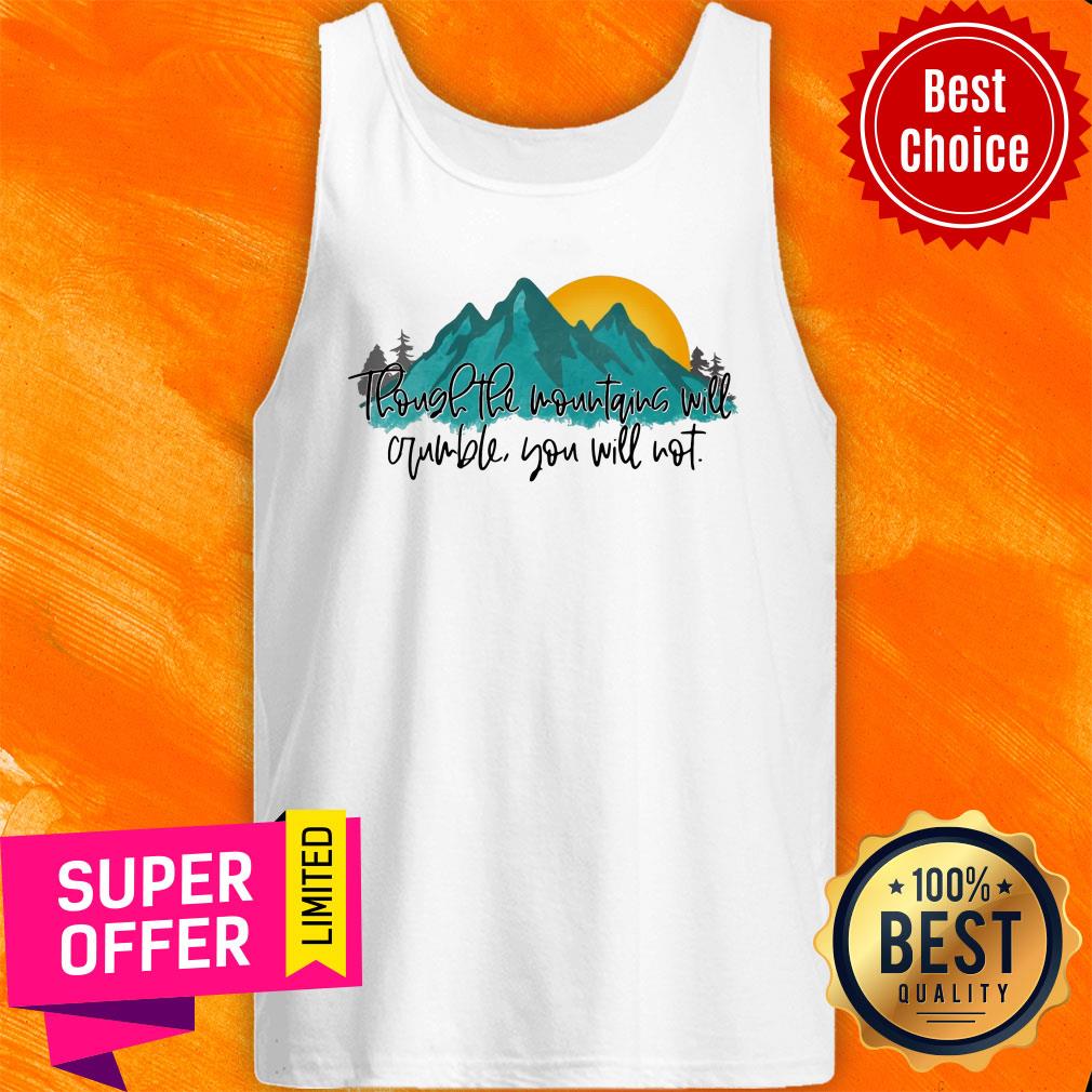 Though The Mountans Will You Not Shirt - Image 4