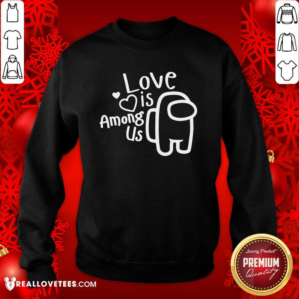 Pretty Love Is Among Us Valentines Day Love Shirt - Image 3