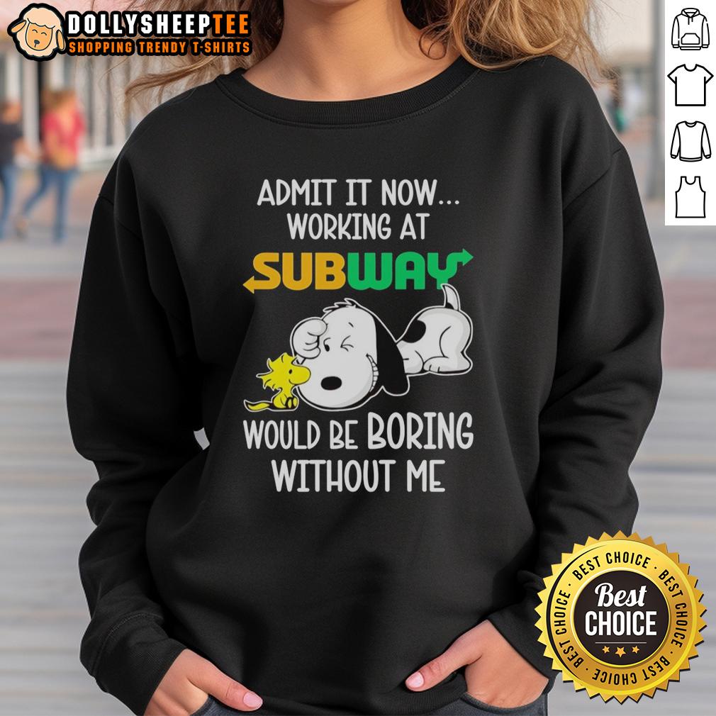 Funny Snoopy And Woodstock Subway Admit It Life Would Be Boring Without Me T-Shirt - Image 5