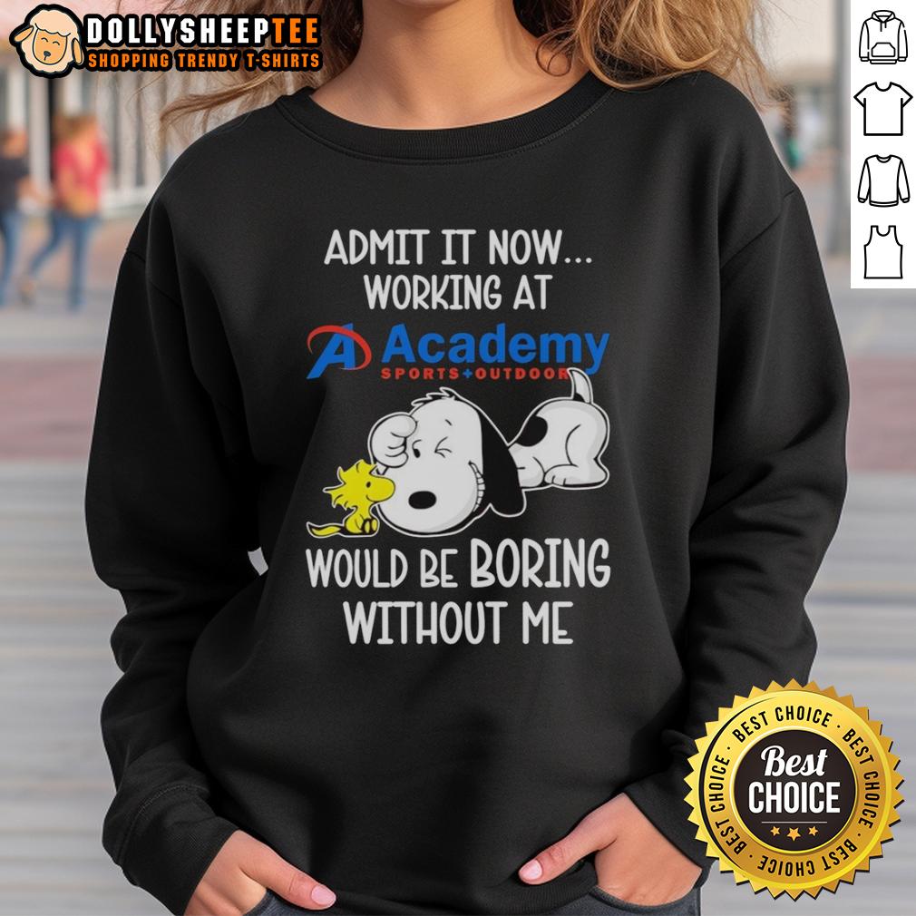 Funny Snoopy And Woodstock X Academy Sports Outdoors Admit It Life Would Be Boring Without Me T-Shirt - Image 5