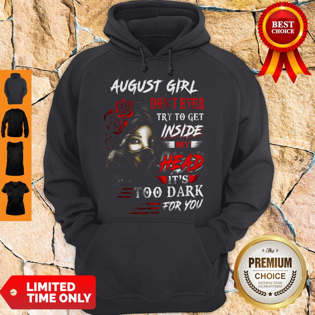 August Girl Don’t Ever Try To Get Inside My Head It’s Too Dark For You Shirt - Image 3