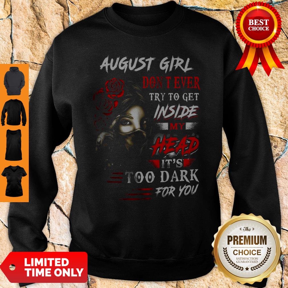 August Girl Don’t Ever Try To Get Inside My Head It’s Too Dark For You Shirt - Image 2