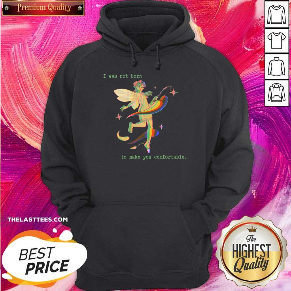 I Was Not Born To Make You Comfortable Shirt - Image 4