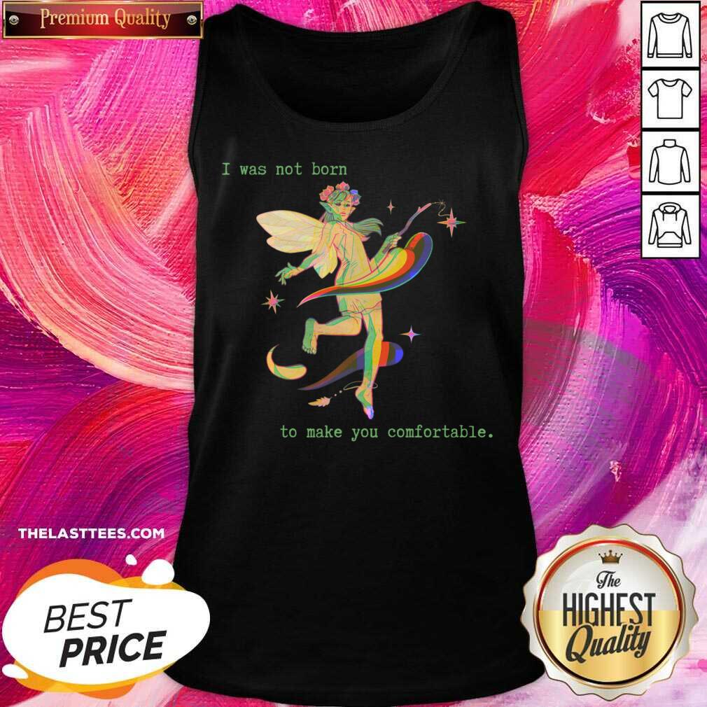 I Was Not Born To Make You Comfortable Shirt - Image 2