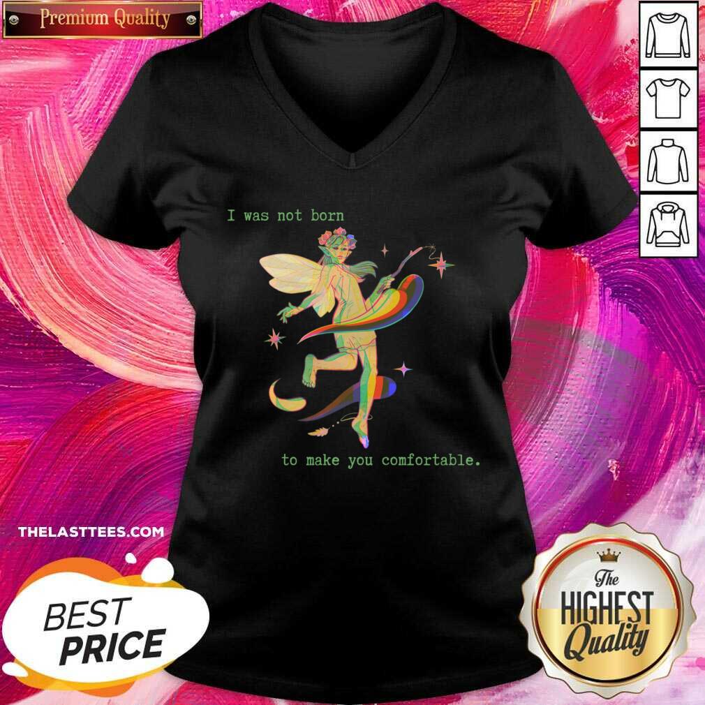 I Was Not Born To Make You Comfortable Shirt - Image 5