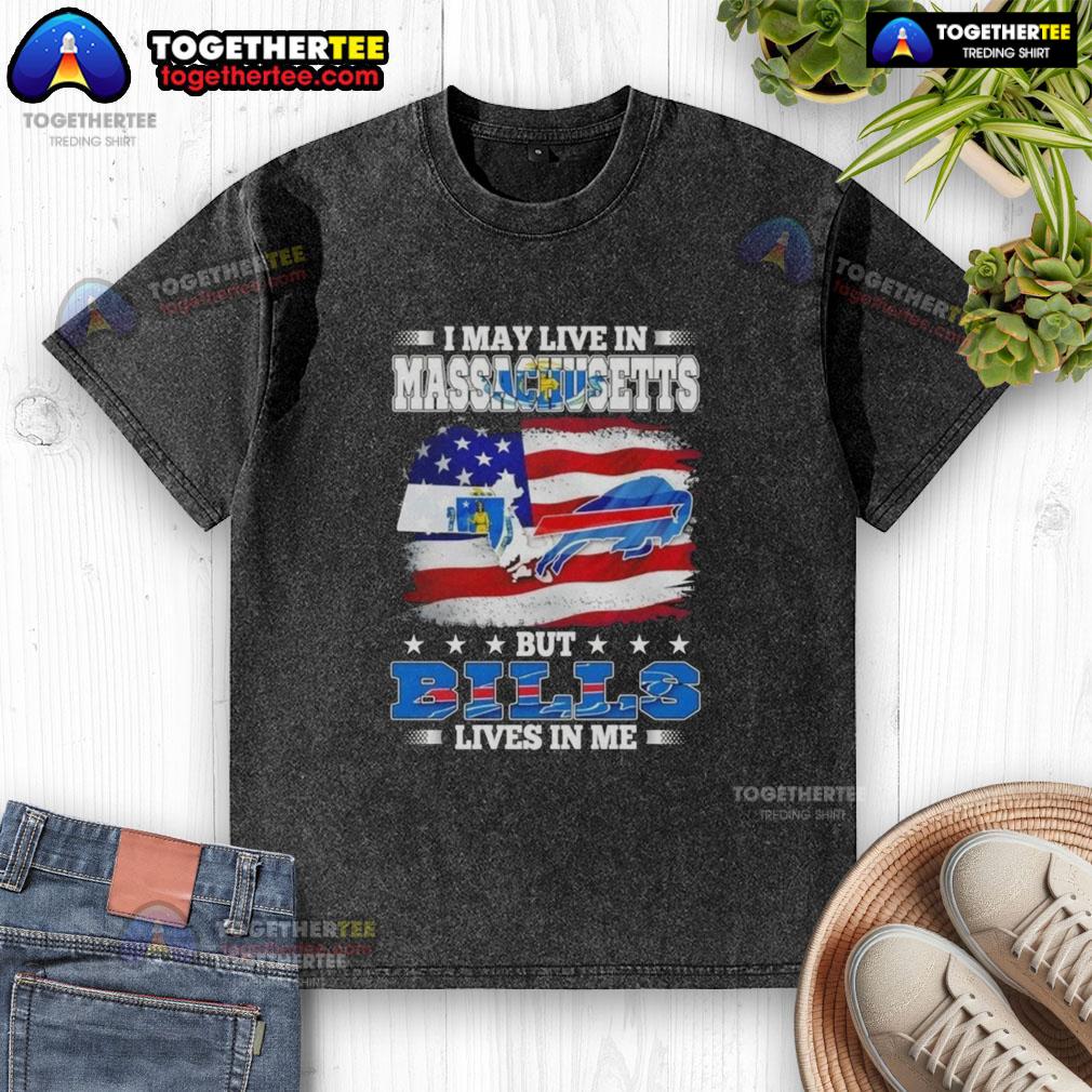 Awesome I May Live In Massachusetts But Win Lose Or Tie I’m A Die Hard Buffalo Bills Fan Till I Die T-Shirt - Image 6