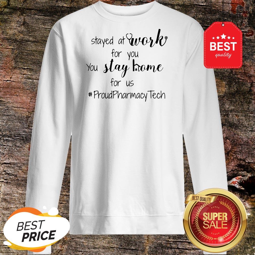 Stayed At Work For You You Stay Home For Us Proud Pharmacy Tech Shirt - Image 4