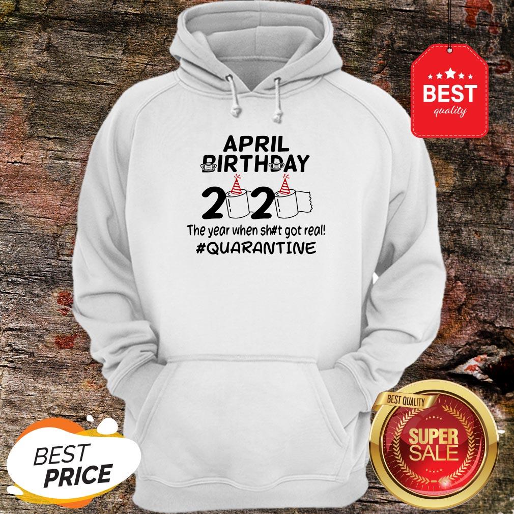 The Year When Got Real Quarantine April Birthday Toilet Paper Shirt - Image 5