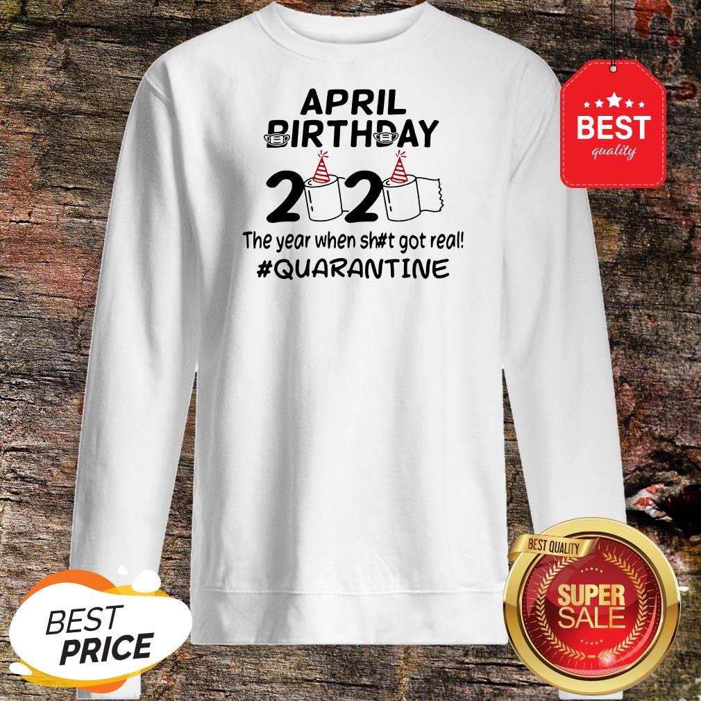 The Year When Got Real Quarantine April Birthday Toilet Paper Shirt - Image 4