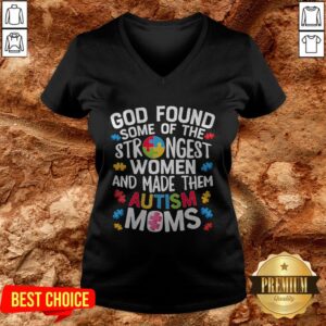Alternative view of God Found Some Of The Strongest Women And Made Them Autism Moms Shirt