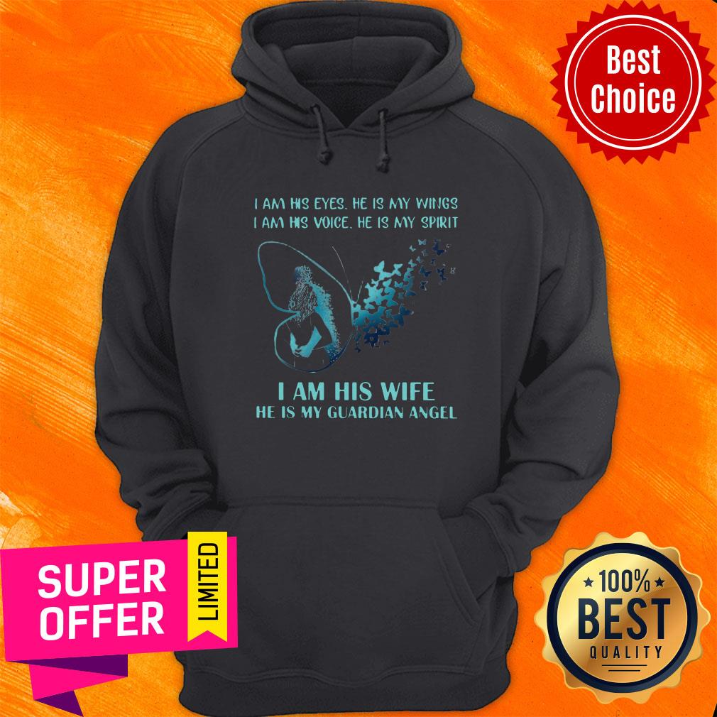 I Am His EYes He Is My Wings I Am His Voice He Is My Spirit I Am Is Wife He Is My Guardian Angel Shirt - Image 4