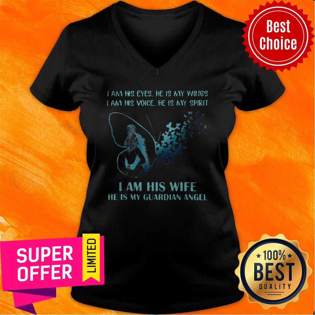 I Am His EYes He Is My Wings I Am His Voice He Is My Spirit I Am Is Wife He Is My Guardian Angel Shirt - Image 3