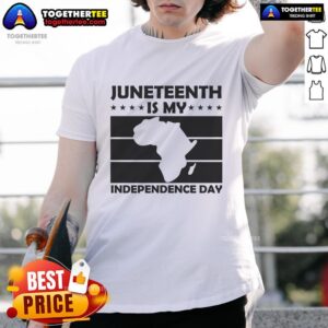 Official Juneteenth Is My Independence Day T-Shirt