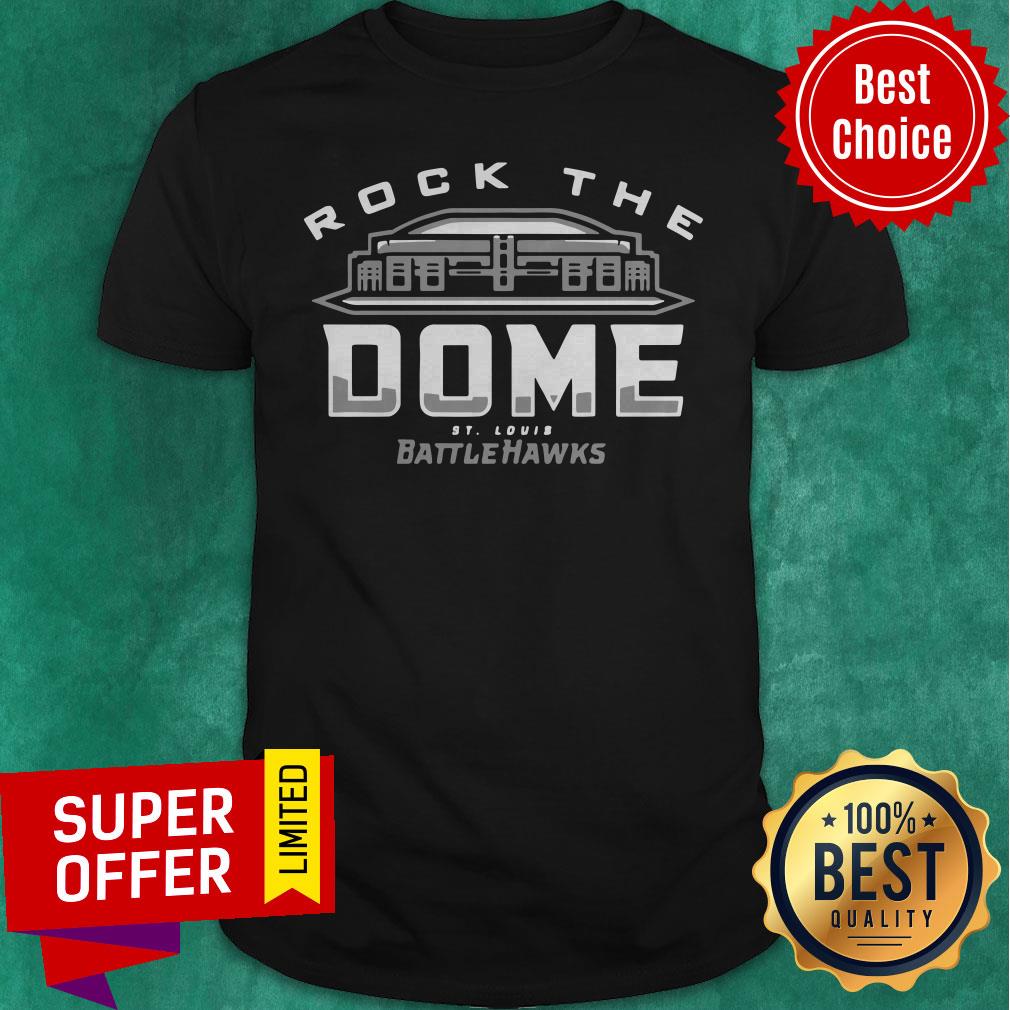 Awesome Rock The Dome St. Louis Battlehawks Shirt